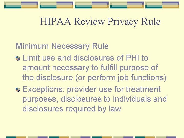 HIPAA Review Privacy Rule Minimum Necessary Rule Limit use and disclosures of PHI to