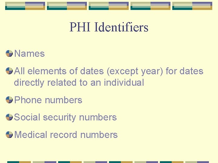 PHI Identifiers Names All elements of dates (except year) for dates directly related to