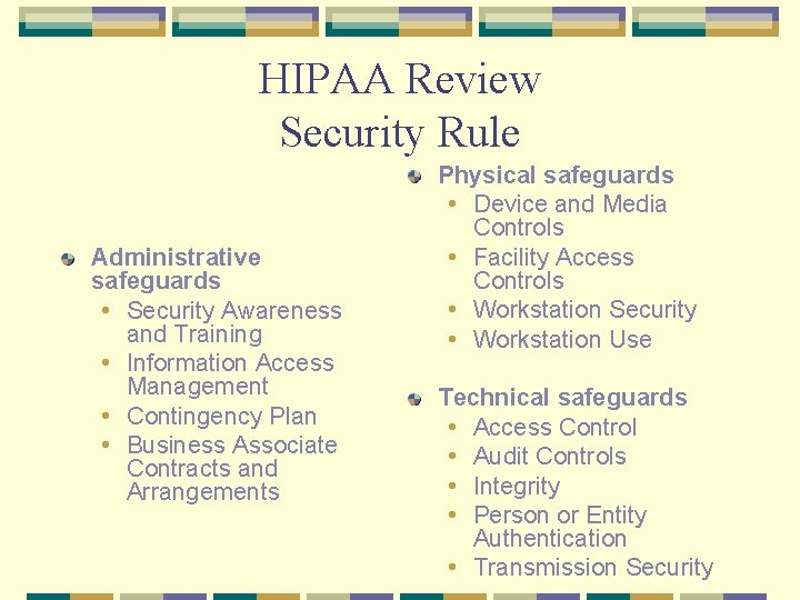 HIPAA Review Security Rule Administrative safeguards • Security Awareness and Training • Information Access