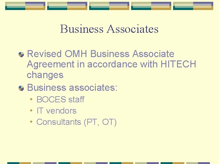 Business Associates Revised OMH Business Associate Agreement in accordance with HITECH changes Business associates: