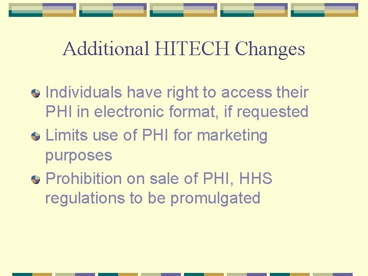 Additional HITECH Changes Individuals have right to access their PHI in electronic format, if