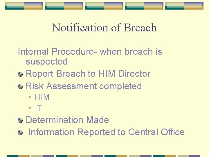 Notification of Breach Internal Procedure- when breach is suspected Report Breach to HIM Director