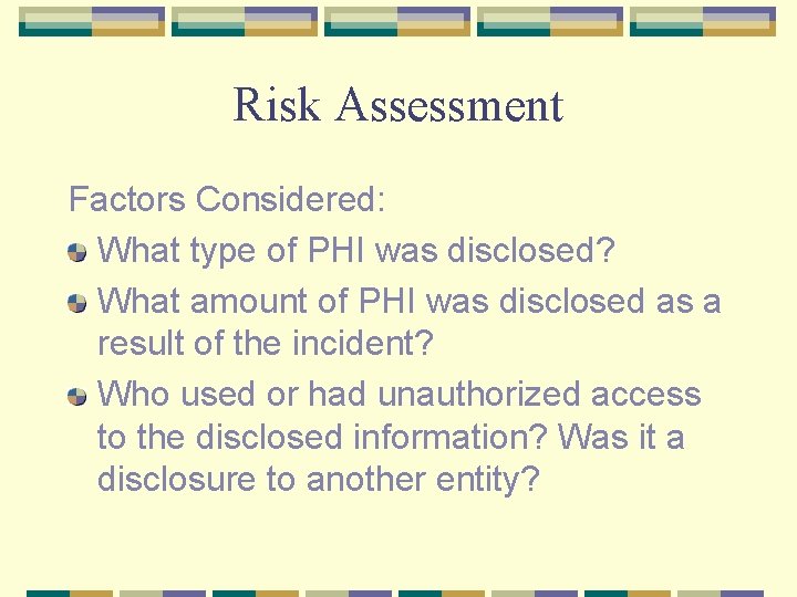 Risk Assessment Factors Considered: What type of PHI was disclosed? What amount of PHI