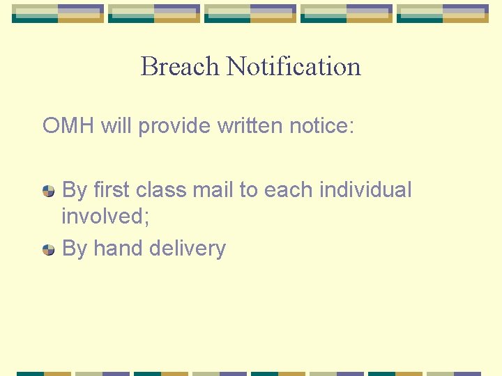 Breach Notification OMH will provide written notice: By first class mail to each individual