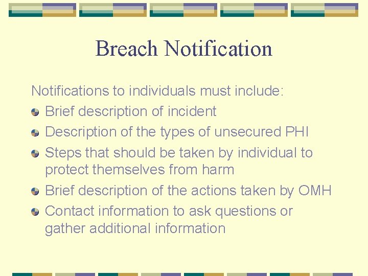 Breach Notifications to individuals must include: Brief description of incident Description of the types