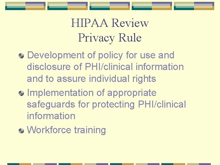 HIPAA Review Privacy Rule Development of policy for use and disclosure of PHI/clinical information