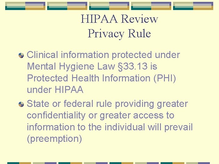 HIPAA Review Privacy Rule Clinical information protected under Mental Hygiene Law § 33. 13