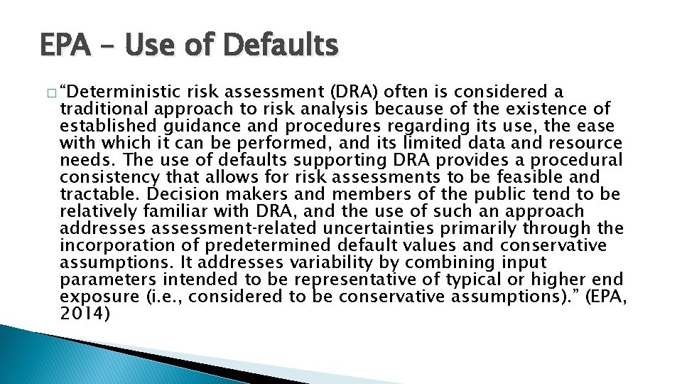 EPA – Use of Defaults � “Deterministic risk assessment (DRA) often is considered a
