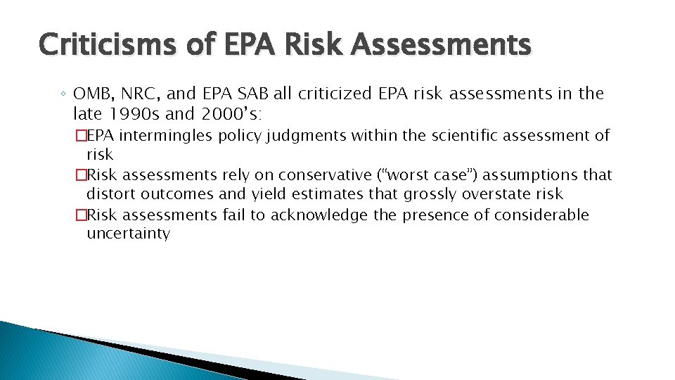 Criticisms of EPA Risk Assessments ◦ OMB, NRC, and EPA SAB all criticized EPA