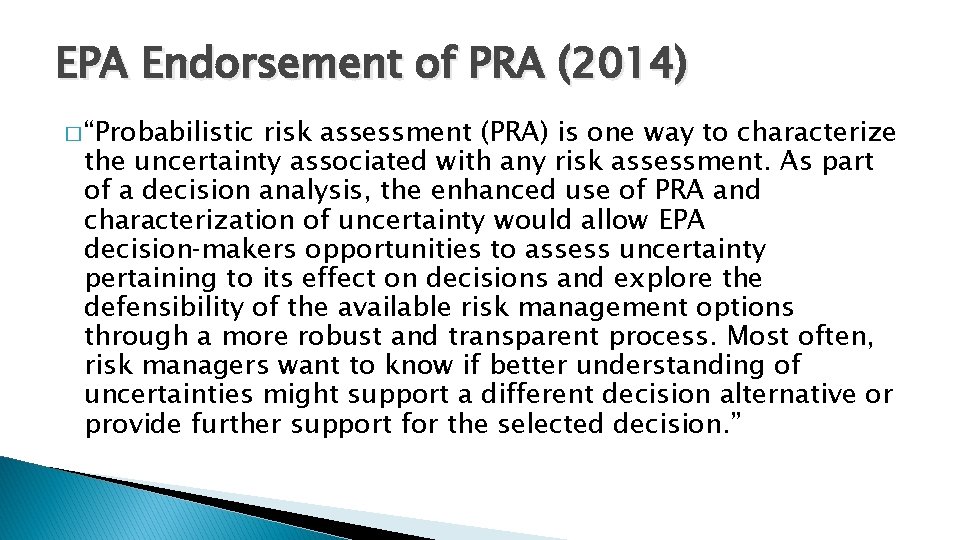 EPA Endorsement of PRA (2014) � “Probabilistic risk assessment (PRA) is one way to