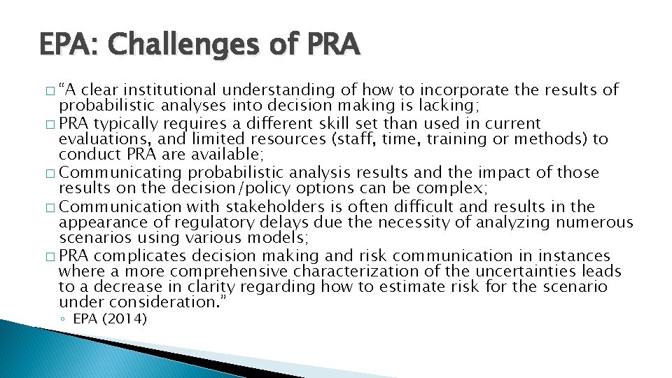 EPA: Challenges of PRA � “A clear institutional understanding of how to incorporate the