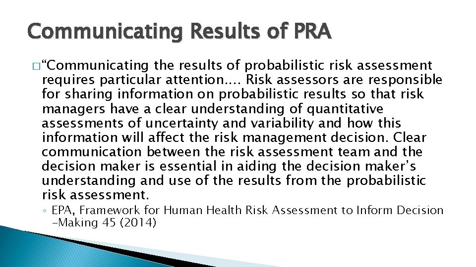 Communicating Results of PRA � “Communicating the results of probabilistic risk assessment requires particular