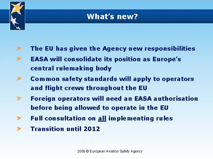 What’s new? The EU has given the Agency new responsibilities EASA will consolidate its