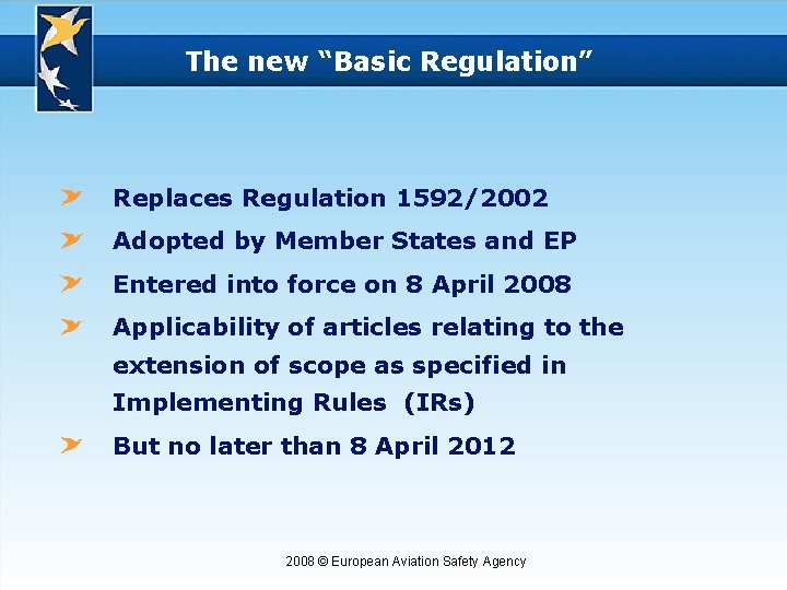 The new “Basic Regulation” Replaces Regulation 1592/2002 Adopted by Member States and EP Entered