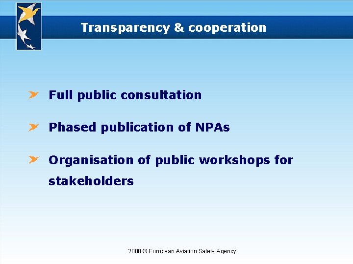Transparency & cooperation Full public consultation Phased publication of NPAs Organisation of public workshops