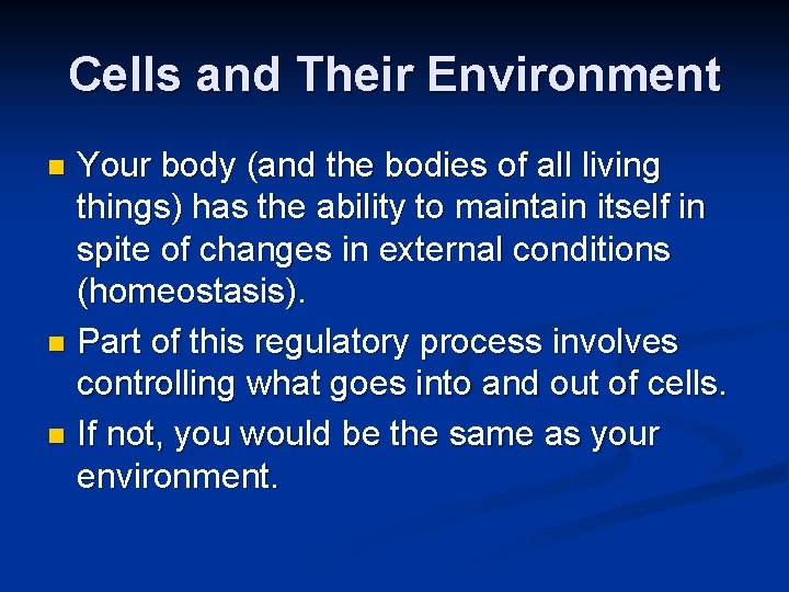 Cells and Their Environment Your body (and the bodies of all living things) has
