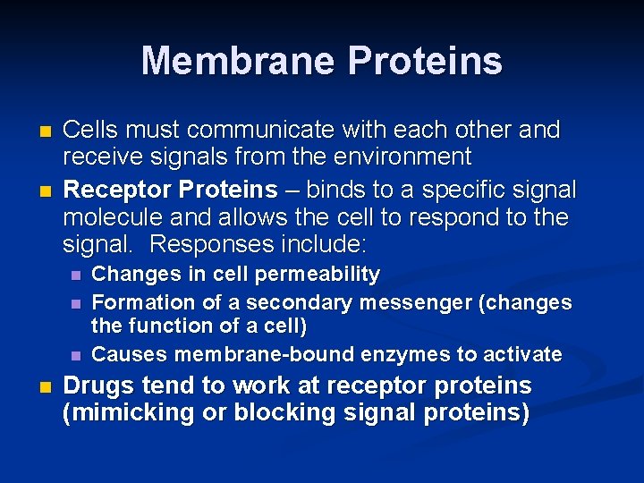 Membrane Proteins n n Cells must communicate with each other and receive signals from