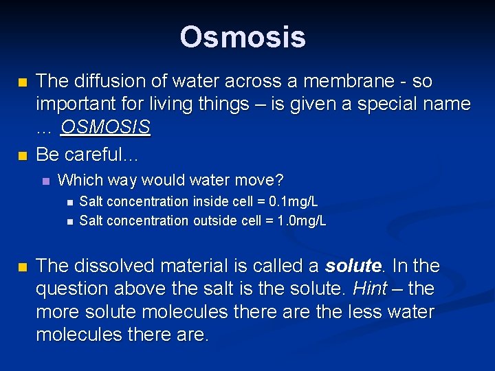 Osmosis n n The diffusion of water across a membrane - so important for