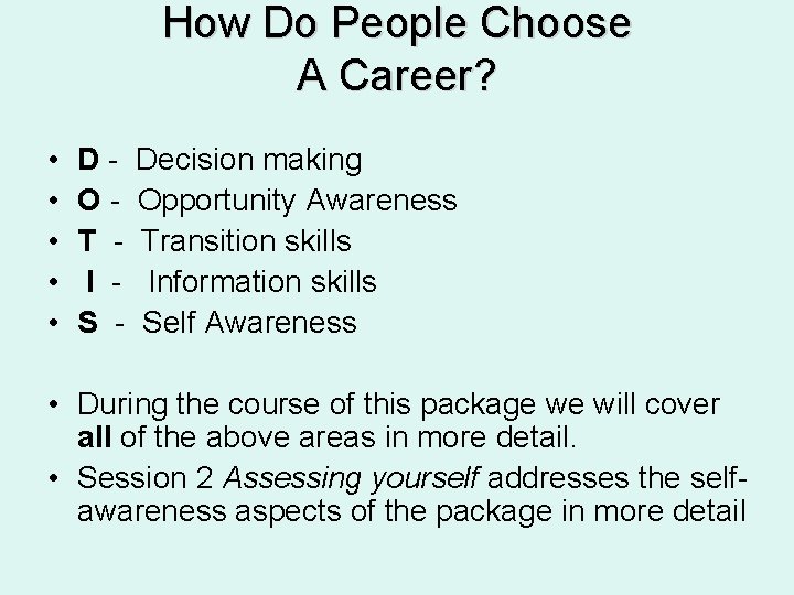 How Do People Choose A Career? • • • DOT I S - Decision