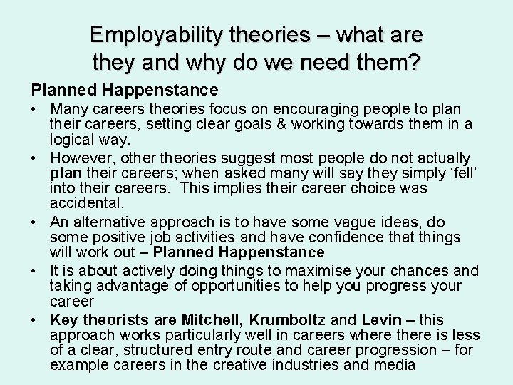 Employability theories – what are they and why do we need them? Planned Happenstance Employability theories – what are they and why do we need them? Planned Happenstance