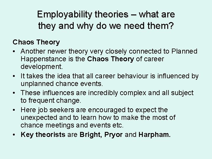 Employability theories – what are they and why do we need them? Chaos Theory Employability theories – what are they and why do we need them? Chaos Theory