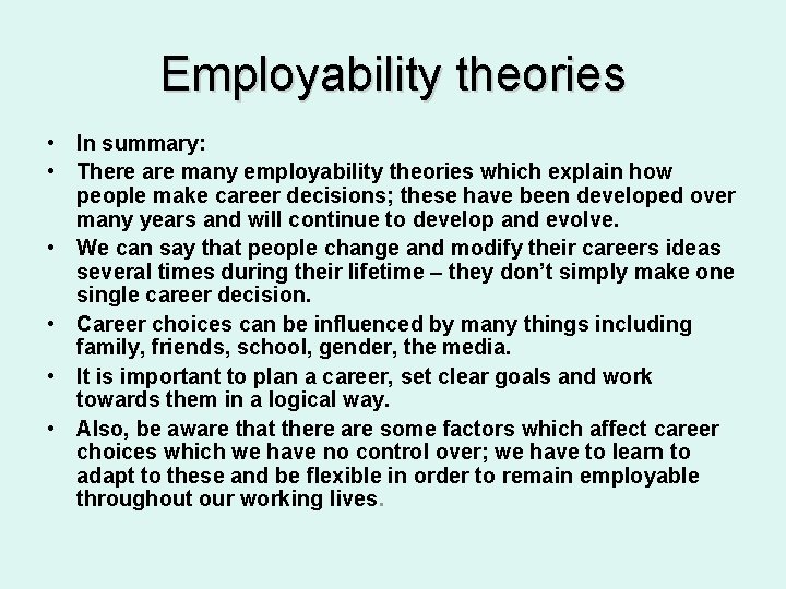 Employability theories • In summary: • There are many employability theories which explain how