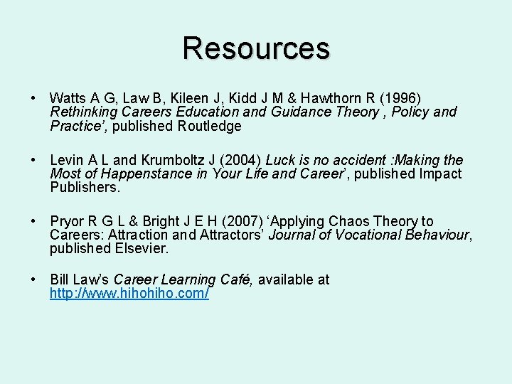 Resources • Watts A G, Law B, Kileen J, Kidd J M & Hawthorn