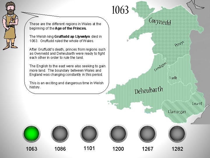 These are the different regions in Wales at the beginning of the Age of