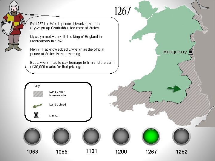 By 1267 the Welsh prince, Llywelyn the Last (Llywelyn ap Gruffudd) ruled most of