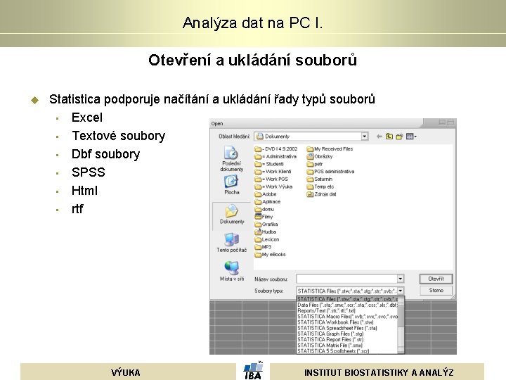 Analýza dat na PC I. Otevření a ukládání souborů u Statistica podporuje načítání a Analýza dat na PC I. Otevření a ukládání souborů u Statistica podporuje načítání a