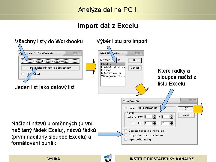 Analýza dat na PC I. Import dat z Excelu Všechny listy do Workbooku Jeden Analýza dat na PC I. Import dat z Excelu Všechny listy do Workbooku Jeden