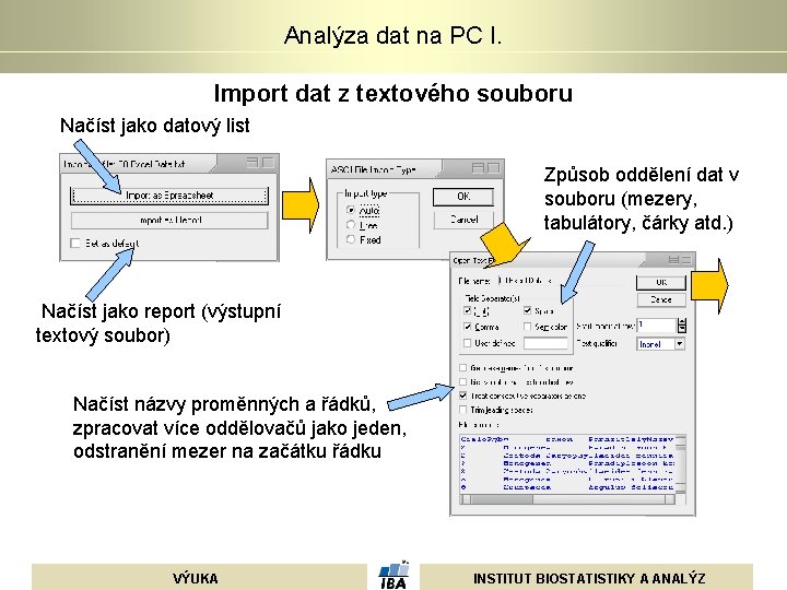 Analýza dat na PC I. Import dat z textového souboru Načíst jako datový list Analýza dat na PC I. Import dat z textového souboru Načíst jako datový list
