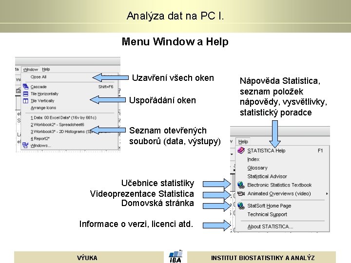 Analýza dat na PC I. Menu Window a Help Uzavření všech oken Uspořádání oken Analýza dat na PC I. Menu Window a Help Uzavření všech oken Uspořádání oken