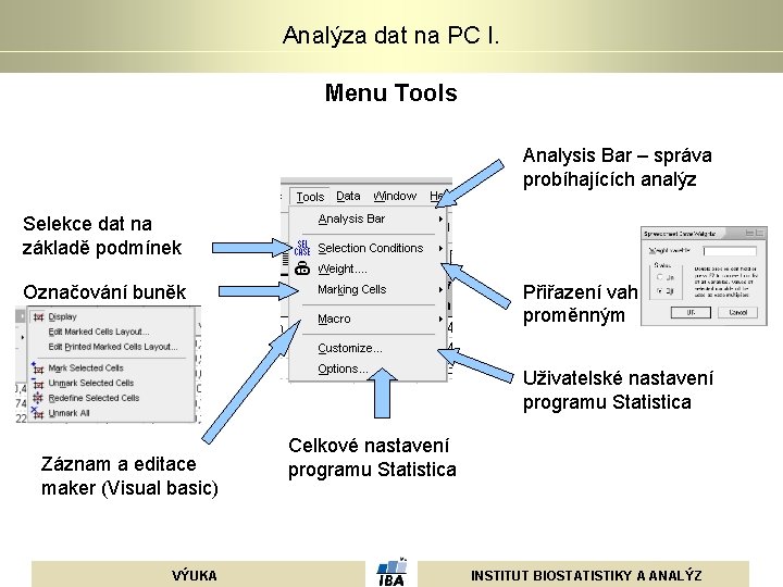 Analýza dat na PC I. Menu Tools Analysis Bar – správa probíhajících analýz Selekce Analýza dat na PC I. Menu Tools Analysis Bar – správa probíhajících analýz Selekce