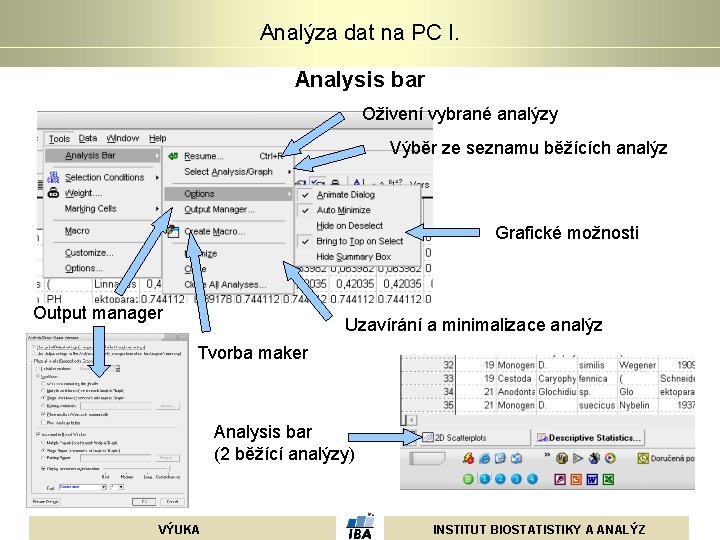 Analýza dat na PC I. Analysis bar Oživení vybrané analýzy Výběr ze seznamu běžících Analýza dat na PC I. Analysis bar Oživení vybrané analýzy Výběr ze seznamu běžících