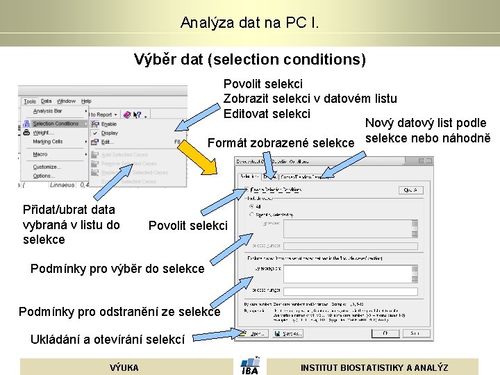 Analýza dat na PC I. Výběr dat (selection conditions) Povolit selekci Zobrazit selekci v Analýza dat na PC I. Výběr dat (selection conditions) Povolit selekci Zobrazit selekci v