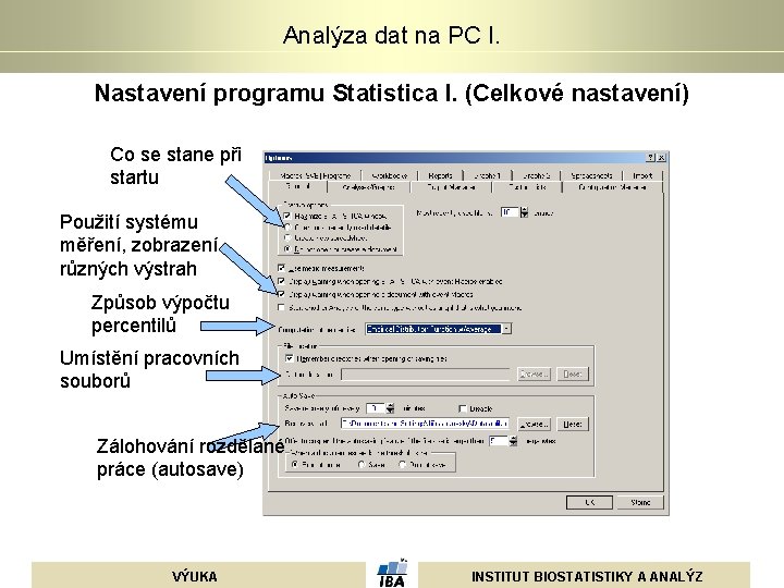 Analýza dat na PC I. Nastavení programu Statistica I. (Celkové nastavení) Co se stane Analýza dat na PC I. Nastavení programu Statistica I. (Celkové nastavení) Co se stane