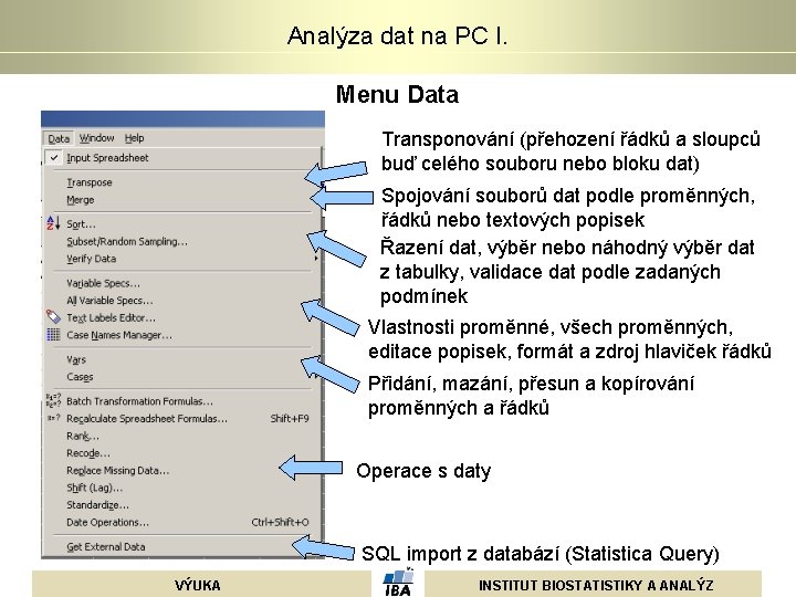 Analýza dat na PC I. Menu Data Transponování (přehození řádků a sloupců buď celého Analýza dat na PC I. Menu Data Transponování (přehození řádků a sloupců buď celého