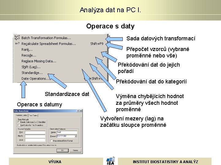 Analýza dat na PC I. Operace s daty Sada datových transformací Přepočet vzorců (vybrané Analýza dat na PC I. Operace s daty Sada datových transformací Přepočet vzorců (vybrané