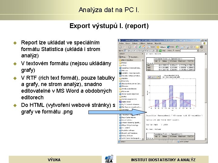 Analýza dat na PC I. Export výstupů I. (report) u u Report lze ukládat Analýza dat na PC I. Export výstupů I. (report) u u Report lze ukládat