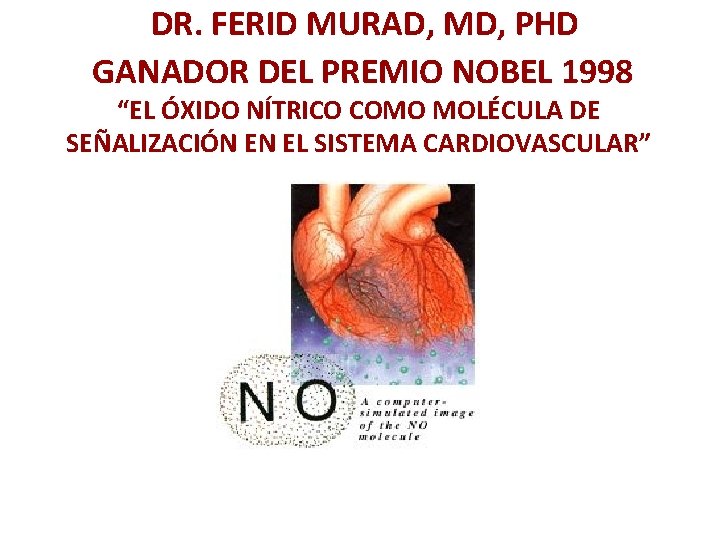 DR. FERID MURAD, MD, PHD GANADOR DEL PREMIO NOBEL 1998 “EL ÓXIDO NÍTRICO COMO