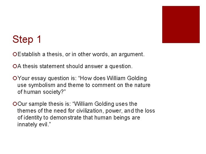 Step 1 ¡Establish a thesis, or in other words, an argument. ¡A thesis statement