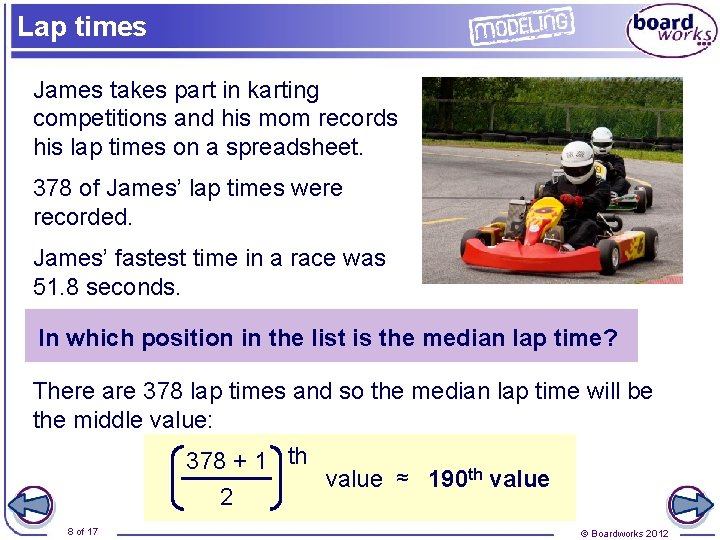 Lap times James takes part in karting competitions and his mom records his lap