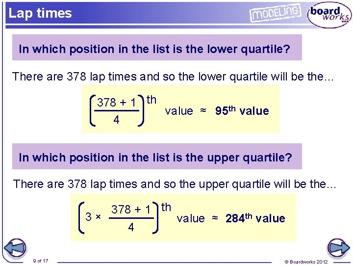 Lap times In which position in the list is the lower quartile? There are