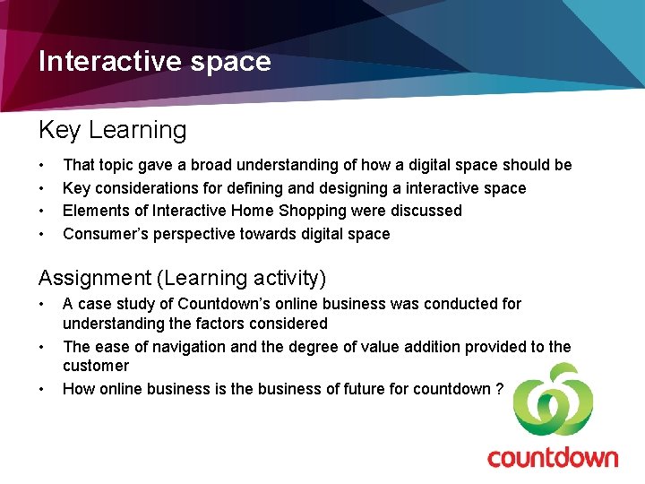 Interactive space Key Learning • • That topic gave a broad understanding of how