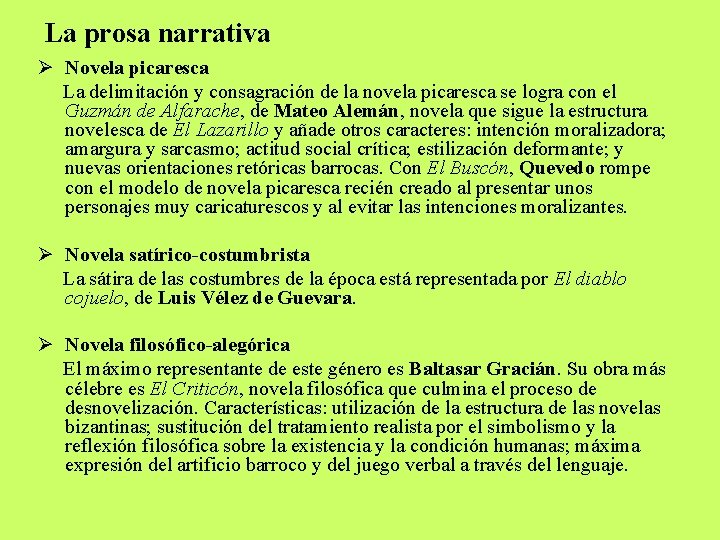 La prosa narrativa Ø Novela picaresca La delimitación y consagración de la novela picaresca