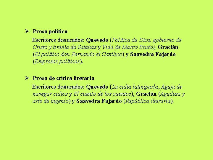 Ø Prosa política Escritores destacados: Quevedo (Política de Dios, gobierno de Cristo y tiranía