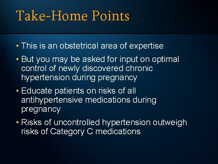 Take-Home Points • This is an obstetrical area of expertise • But you may