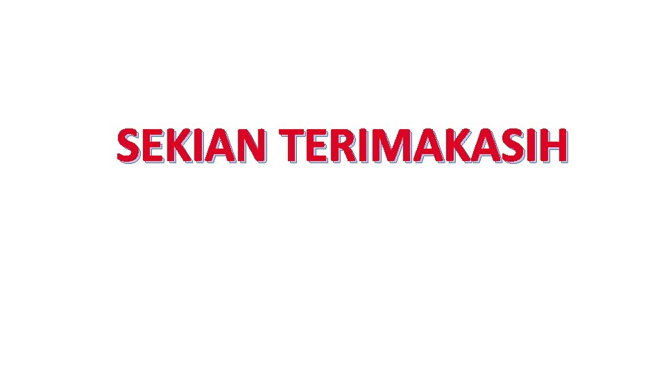 SEKIAN TERIMAKASIH 