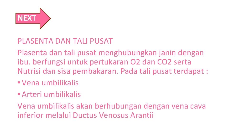 NEXT PLASENTA DAN TALI PUSAT Plasenta dan tali pusat menghubungkan janin dengan ibu. berfungsi